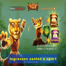 ingressos santos x sport